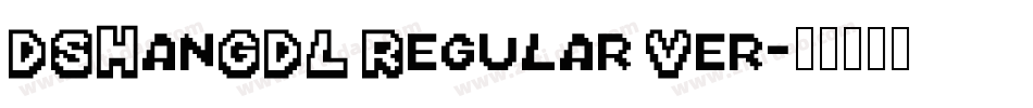 DSHanGDL Regular Ver字体转换